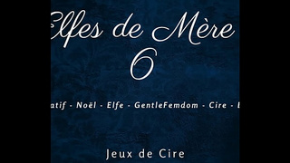 Mother Christmas's Elves 6 - French sleazy talk femdom wax